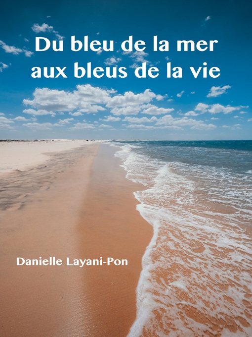 Title details for Du bleu de la mer aux bleus de la vie by Danielle Layani-Pon - Available